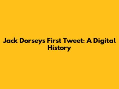 Jack Dorsey's First Tweet: A Digital History