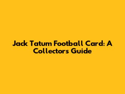 Jack Tatum Football Card: A Collector's Guide