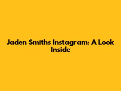 Jaden Smith's Instagram: A Look Inside