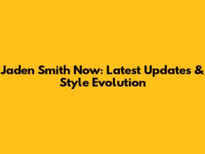 Jaden Smith Now: Latest Updates & Style Evolution