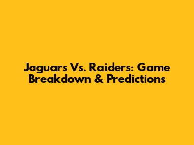 Jaguars Vs. Raiders: Game Breakdown & Predictions