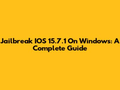 Jailbreak IOS 15.7.1 On Windows: A Complete Guide