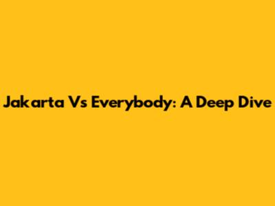 Jakarta Vs Everybody: A Deep Dive