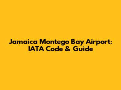 Jamaica Montego Bay Airport: IATA Code & Guide