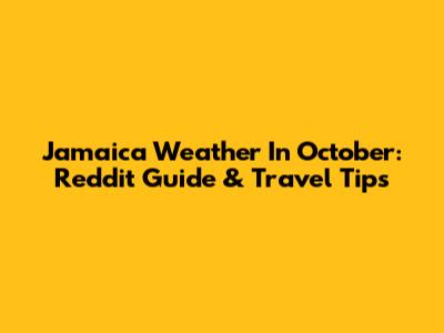 Jamaica Weather In October: Reddit Guide & Travel Tips
