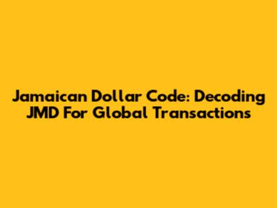 Jamaican Dollar Code: Decoding JMD For Global Transactions