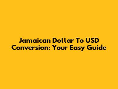 Jamaican Dollar To USD Conversion: Your Easy Guide