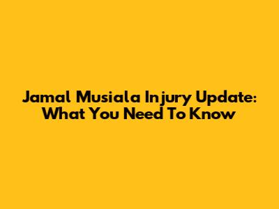 Jamal Musiala Injury Update: What You Need To Know