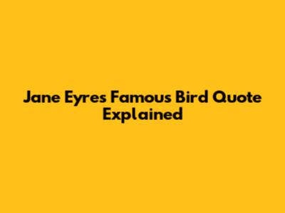 Jane Eyre's Famous Bird Quote Explained