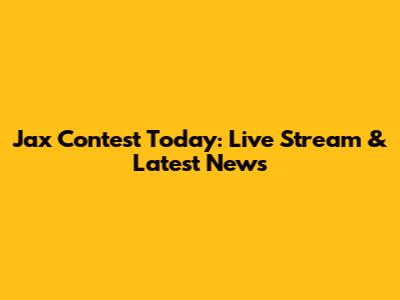 Jax Contest Today: Live Stream & Latest News