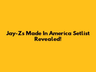Jay-Z's Made In America Setlist Revealed!