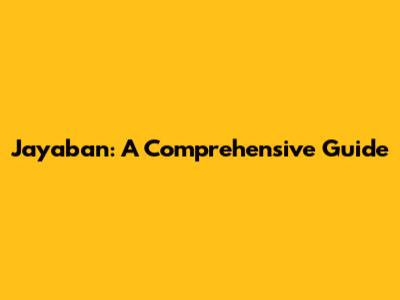Jayaban: A Comprehensive Guide