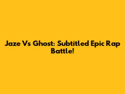 Jaze Vs Ghost: Subtitled Epic Rap Battle!