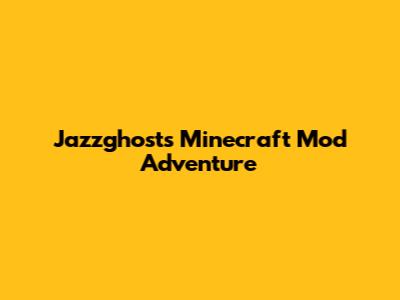 Jazzghost's Minecraft Mod Adventure