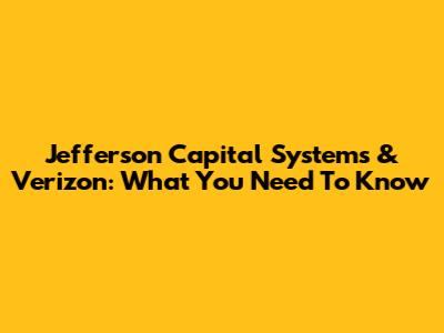 Jefferson Capital Systems & Verizon: What You Need To Know