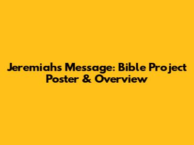 Jeremiah's Message: Bible Project Poster & Overview