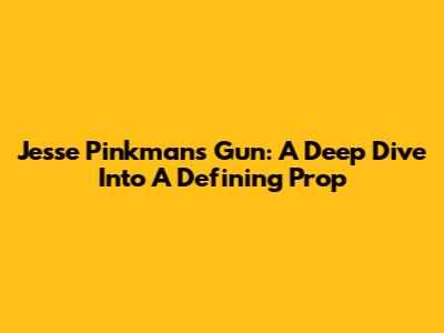 Jesse Pinkman's Gun: A Deep Dive Into A Defining Prop