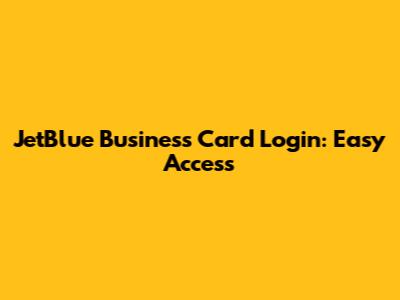 JetBlue Business Card Login: Easy Access
