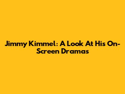 Jimmy Kimmel: A Look At His On-Screen Dramas