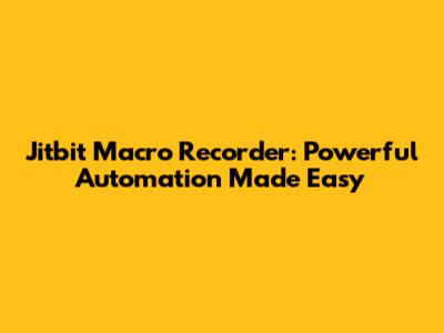 Jitbit Macro Recorder: Powerful Automation Made Easy