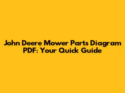 John Deere Mower Parts Diagram PDF: Your Quick Guide