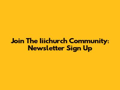Join The Iiichurch Community: Newsletter Sign Up