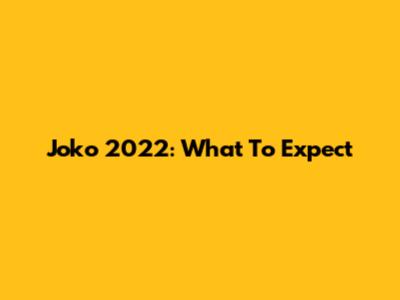 Joko 2022: What To Expect