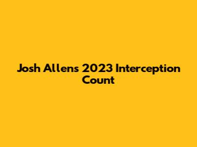 Josh Allen's 2023 Interception Count