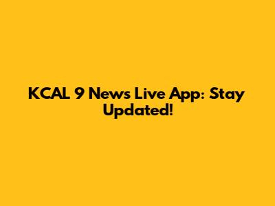 KCAL 9 News Live App: Stay Updated!