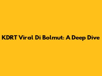 KDRT Viral Di Bolmut: A Deep Dive