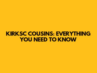 KIRKSC COUSINS: EVERYTHING YOU NEED TO KNOW