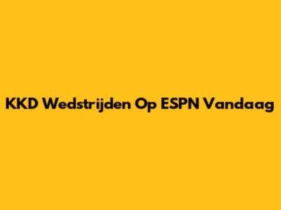 KKD Wedstrijden Op ESPN Vandaag