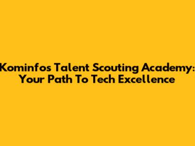 Kominfo's Talent Scouting Academy: Your Path To Tech Excellence