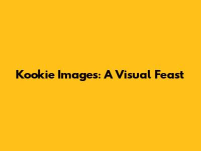 Kookie Images: A Visual Feast