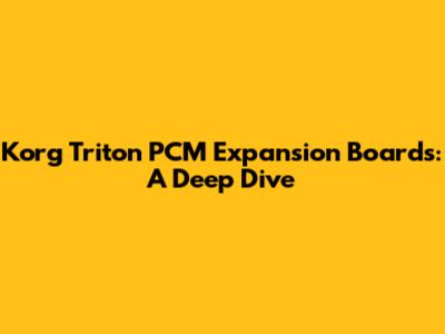 Korg Triton PCM Expansion Boards: A Deep Dive