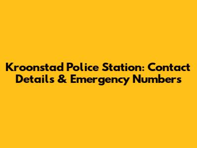 Kroonstad Police Station: Contact Details & Emergency Numbers