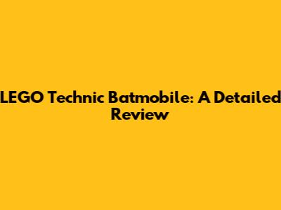 LEGO Technic Batmobile: A Detailed Review