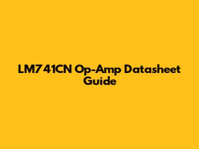LM741CN Op-Amp Datasheet Guide