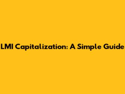 LMI Capitalization: A Simple Guide