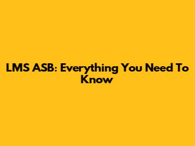LMS ASB: Everything You Need To Know