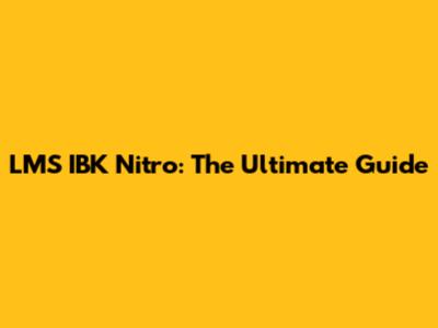 LMS IBK Nitro: The Ultimate Guide