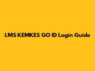 LMS KEMKES GO ID Login Guide