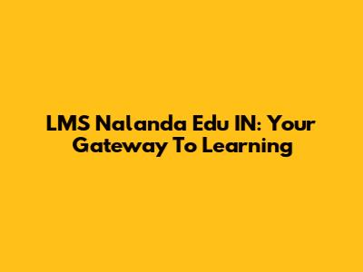 LMS Nalanda Edu IN: Your Gateway To Learning