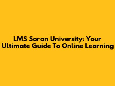 LMS Soran University: Your Ultimate Guide To Online Learning