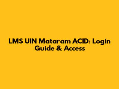 LMS UIN Mataram ACID: Login Guide & Access