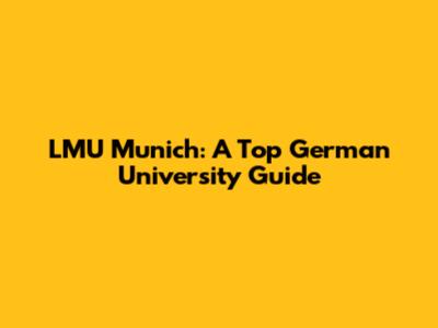 LMU Munich: A Top German University Guide