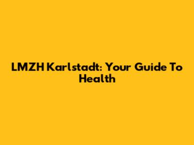 LMZH Karlstadt: Your Guide To Health