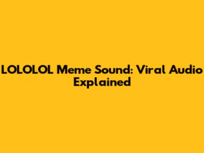 LOLOLOL Meme Sound: Viral Audio Explained