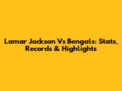 Lamar Jackson Vs Bengals: Stats, Records & Highlights