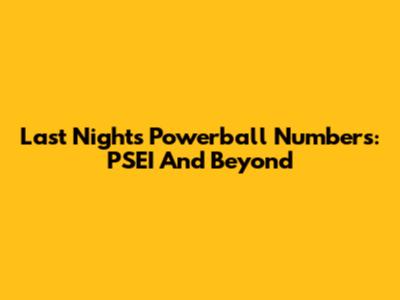 Last Night's Powerball Numbers: PSEI And Beyond